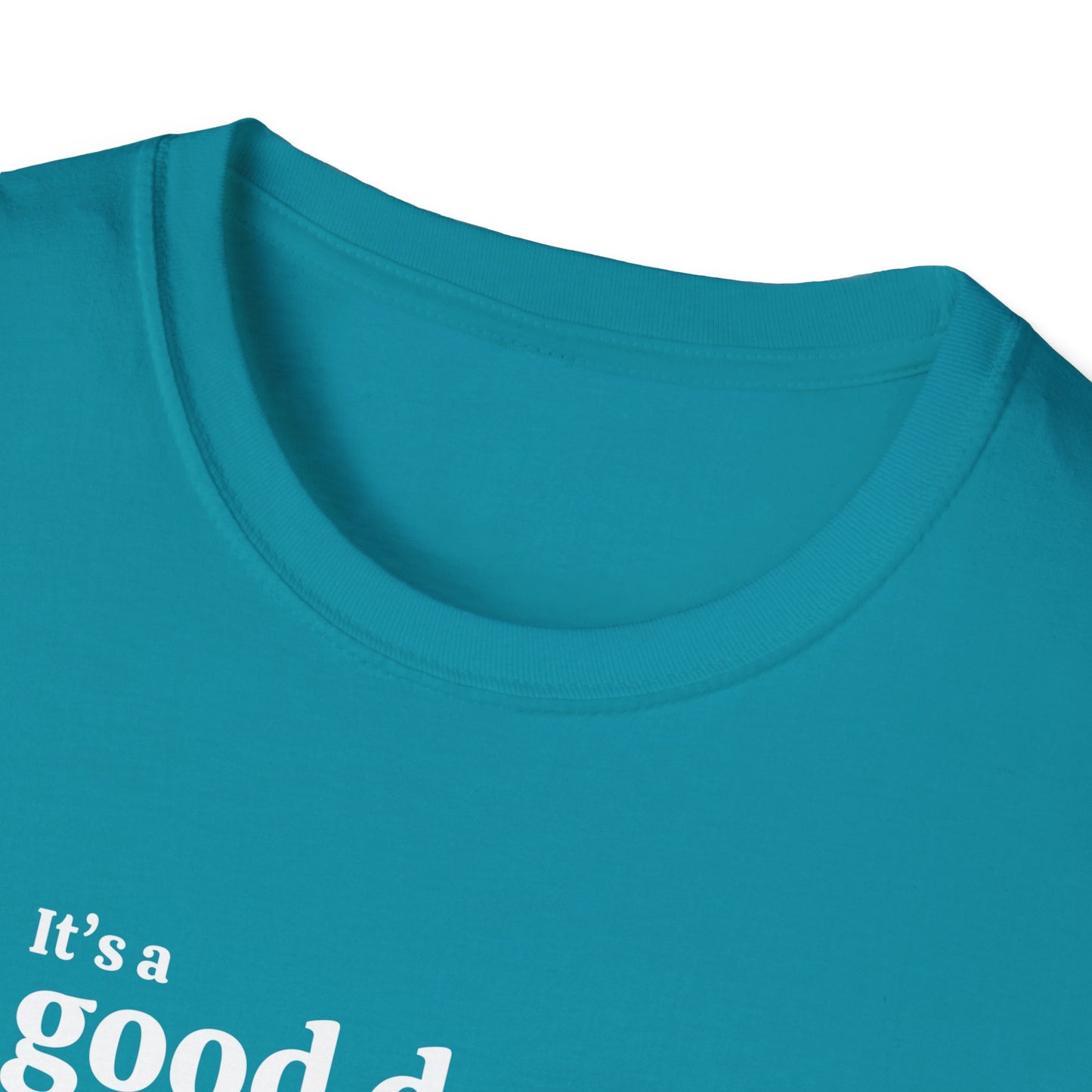 It's a Good Day for a Great Day | Inspirational Motivational Shirt | Good Vibes Shirt