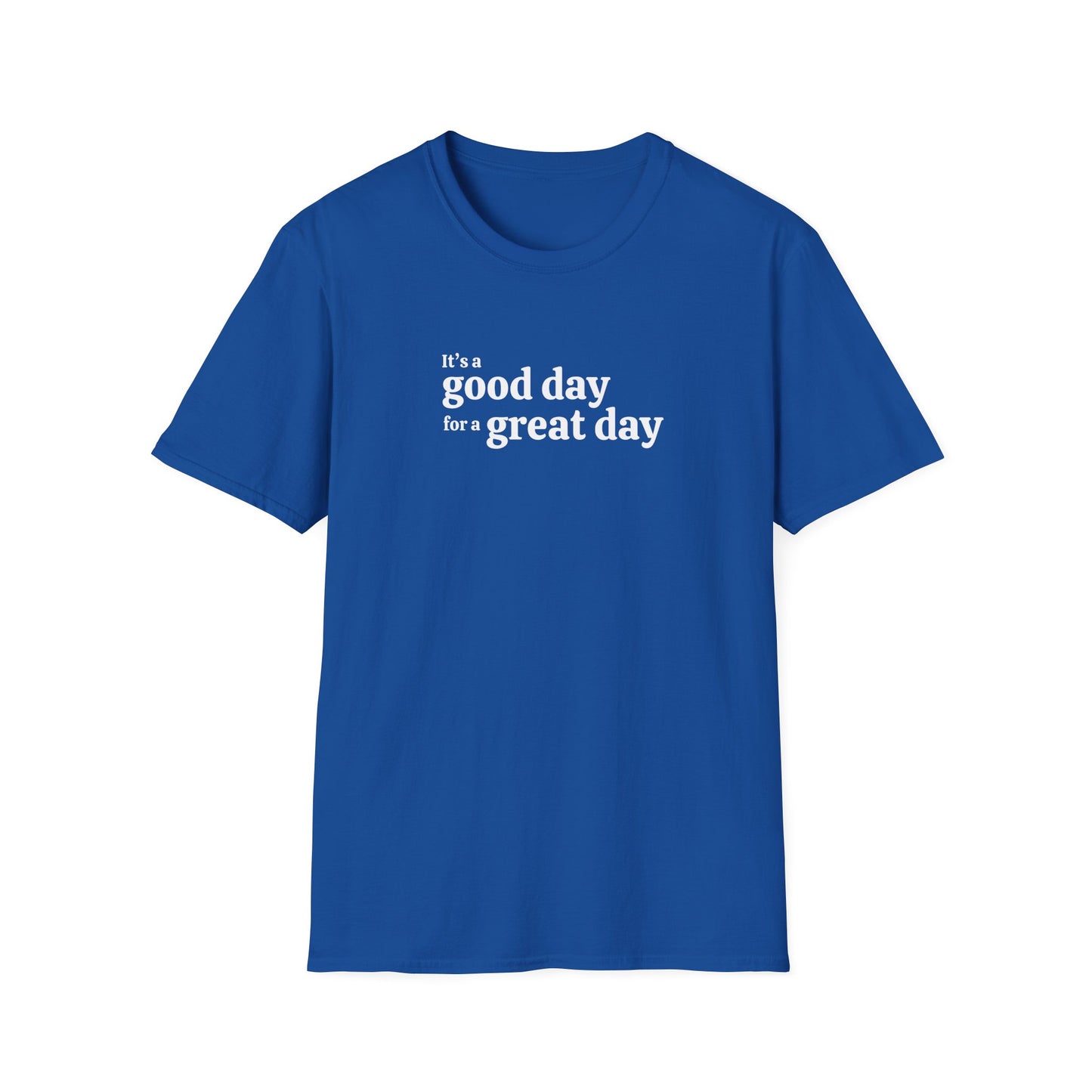 It's a Good Day for a Great Day | Inspirational Motivational Shirt | Good Vibes Shirt