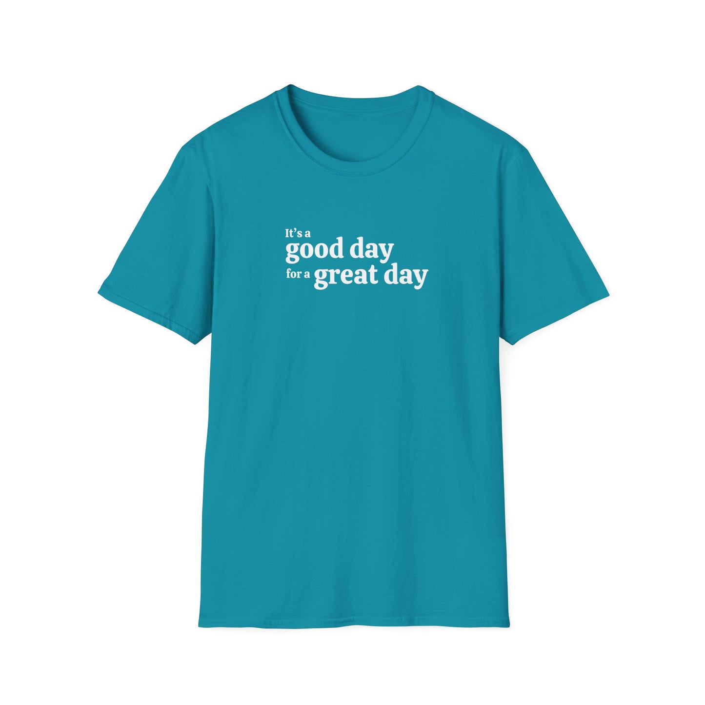 It's a Good Day for a Great Day | Inspirational Motivational Shirt | Good Vibes Shirt