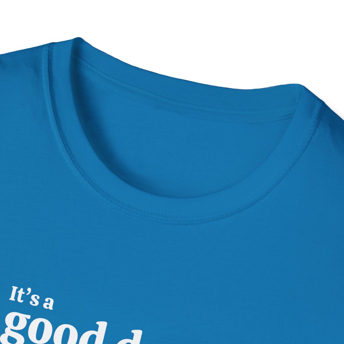 It's a Good Day for a Great Day | Inspirational Motivational Shirt | Good Vibes Shirt