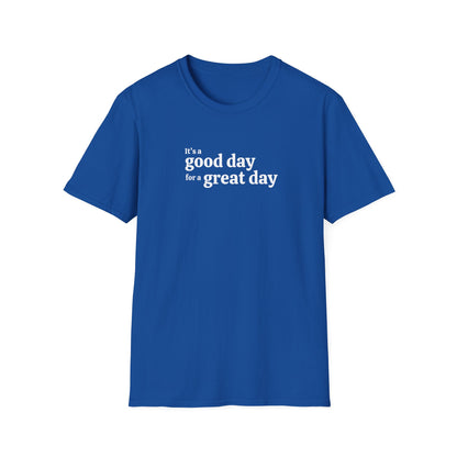 It's a Good Day for a Great Day | Inspirational Motivational Shirt | Good Vibes Shirt